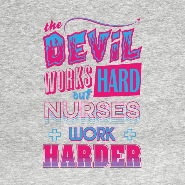 The Devil works hard but NURSES work harder by Daribo